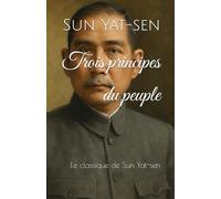 Trois principes du peuple: Le classique de Sun Yat-sen