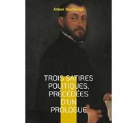 Trois satires politiques precedees d pro: Un joyau meconnu de la poesie