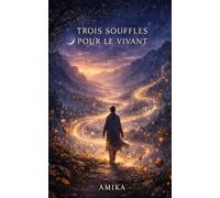 Trois souffles pour le vivant: Dans l’univers de la trilogie du murmure