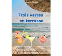 Trois verres en terrasse: Amitié, secrets et sororité au coeur de l'été (Feel Good)
