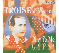 Troise - Play To Me, Gypsy