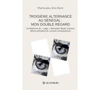 Troisième alternance au Sénégal : mon double regard: Confidences du "sage" Mamadou Badio Camara, défunt président du Conseil constitutionnel