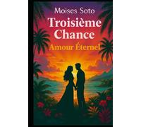 TROISIÈME CHANCE: Un amour éternel