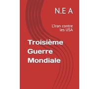 Troisième Guerre Mondiale: L’Iran contre les USA