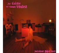 Troisieme Sexe - Je T'aime Si Vous Voulez