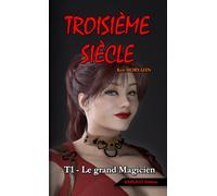 Troisième siècle - Tome 1 : Le grand Magicien (EXPLICIT Edition): Une saga adulte entre technologie oubliée et relations polyamoureuses ([Format POCHE] Troisième siècle - EXPLICIT Edition (18+))