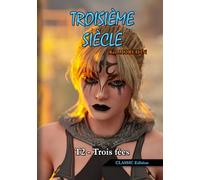 Troisième siècle - Tome 2 : Trois fées (CLASSIC Edition): Science-Fantasy épique et romance dans un monde détruit (Troisième siècle - CLASSIC Edition)