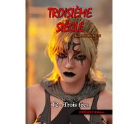 Troisième siècle - Tome 2 : Trois fées (EXPLICIT Edition): Une saga adulte entre technologie oubliée et relations polyamoureuses (Troisième siècle - EXPLICIT Edition (18+))