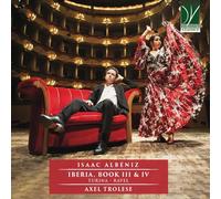 TROLESE, AXEL - ISAAC ALBÉNIZ: IBERIA, BOOK III & IV