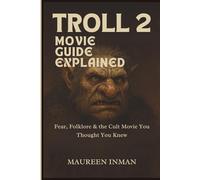 Troll 2 Movie Guide Explained: Fear, Folklore & the Cult Movie You Thought You Knew