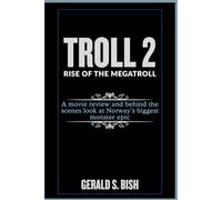 Troll 2: Rise of the Megatroll: A movie review and behind-the-scenes look at Norway’s biggest monster epic
