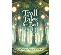 Troll Tales for Bed: Mischief with a Moral