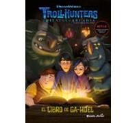Trollhunters. Cuentos De Arcadia. El Libro De Ga-huel. Narrativa