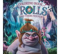 Trolls and their friends: Discover 50 magical coloring pages with trolls, dragons, elves and unicorns - perfect for creative time-outs full of fantasy!