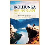 Trolltunga Hiking Guide 2025: Adventure for Nature Lovers, Photographers, and Outdoor Explorers