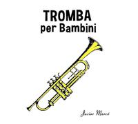 Tromba per Bambini: Canti di Natale, Musica Classica, Filastrocche, Canti Tradizionali e Popolari! (Spartiti Per Bambini)