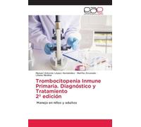 Trombocitopenia Inmune Primaria. Diagnóstico y Tratamiento 2a edición: Manejo en niños y adultos