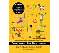 Trombone for Beginners of Any Age - Sight-Reading Made Fast and Easy: Color Logic & Memory Hacks to Master The Bass Clef Notes (Trombone Mnemonics)