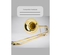 Trombone Notebook | Blank Sheet Music | Composition Notebook | 10 Staves, 100 Pages | 10 x 7 Inch Manuscript Paper