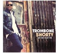 Trombone Shorty - Say That Say This