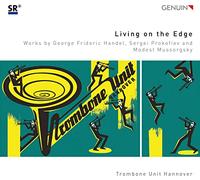 Trombone Unit Hannover : Living on the Edge, arrangements pour ensemble de trombones d'oeuvres de Haendel, Prokofiev, Moussorgski.