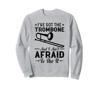 Trombones I 've Got The Trombone and I Ain't Afraid To Use It Sudadera