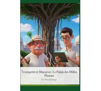 Trompette et Macaron : Le Palais des Milles Plumes: Livre illustré pour enfants de 3 à 10 ans, une aventure sur l'amitié et la gestion des émotions."