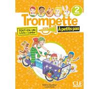 Trompette. Méthode de français. A petits-pas. Niveau 2 A1.1. Livre de l'élève. Per la Scuola primaria. Con Audio: Tout-en-un livre + cahier (Trompette ... + Cahier d'activités + audio download)