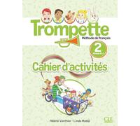 Trompette. Méthode de français. Niveau A1.2. Cahier d'exercices. Per la Scuola elementare. Con File audio online (Vol. 2): Méthode de français - Cahier d'activités