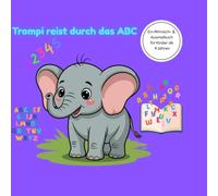 Trompi reist durch das ABC: Ein Mitmach- & Ausmalbuch für Kinder ab 4 Jahren - Erste Buchstaben lernen, Schwungübungen & ABC-Diplom