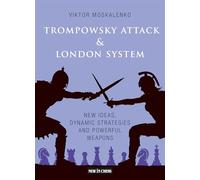 Trompowsky Attack & London System: New Ideas, Dynamic Strategies and Powerful Weapons