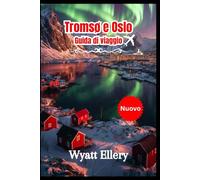 Tromsø e Oslo Guida di viaggio 2026