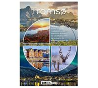 Tromsø GUÍA DE VIAJE 2026: Descubra la aurora boreal, el sol de medianoche, las aventuras árticas y los secretos locales de la puerta de entrada al Ártico de Noruega.