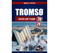 Tromsø Guía De Viaje 2026: Descubre las auroras boreales de Noruega, maravillas árticas, aventuras en fiordos, cultura sami y consejos esenciales para visitantes primerizos