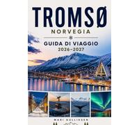 Tromsø Guida di viaggio 2026-2027: Scopri l'aurora boreale, i fiordi artici, la cultura sami, le avventure all'aria aperta e i consigli pratici per la tua vacanza in Norvegia.
