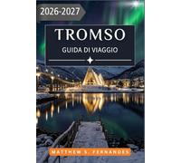 Tromsø Guida Di Viaggio 2026-2027: Un programma stagionale per l'osservazione dell'aurora boreale, le escursioni al sole di mezzanotte e la fauna selvatica artica nella Norvegia settentrionale