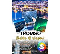 TROMSØ GUIDA DI VIAGGIO 2026: Il tuo compagno affidabile per viaggi significativi, legami umani autentici e ricordi che ti accompagnano molto tempo dopo la fine di ogni avventura
