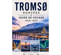 Tromsø Guide de voyage 2026-2027: Découvrez les aurores boréales, les fjords arctiques, la culture sami, les aventures en plein air et des conseils pratiques pour votre escapade en Norvège.