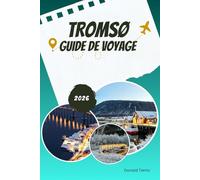 TROMSØ GUIDE DE VOYAGE 2026: Conseils honnêtes pour les amateurs d'aurores boréales et les explorateurs hivernaux