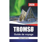 TROMSØ Guide de voyage 2026: Planification pratique des aurores boréales, choix locaux et coûts réels pour les planificateurs indépendants