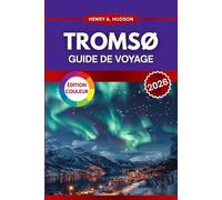 Tromsø Guide de voyage 2026: Votre porte d'entrée vers la culture, la cuisine et les sensations fortes en plein air de l'Arctique