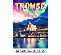 TROMSØ REISEFÜHRER 2026/2027: Entdecken Sie zeitlose Dörfer, malerische Küsten und elegante Rückzugsorte in Norditalien.