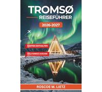 Tromsø Reiseführer 2026-2027: Nordlichter, Walbeobachtung, Hundeschlittenfahrten und praktische Reiserouten für Ihr arktisches Norwegen-Abenteuer
