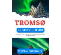 Tromsø Reiseführer 2026: Entdecke die Arktis - Nordlichter, Sami-Kultur, malerische Landschaften & einzigartige Erlebnisse