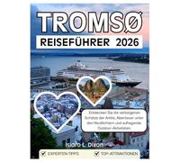 Tromsø Reiseführer 2026: Entdecken Sie die verborgenen Schätze der Arktis, Abenteuer unter den Nordlichtern und aufregende Outdoor-Aktivitäten