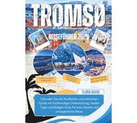 Tromsø Reiseführer 2026: Erkunden Sie die Nordlichter und arktischen Fjorde mit fachkundiger Unterstützung, Insider-Tipps und Budget-Tricks für eine clevere und unvergessliche Reise