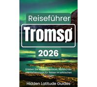 Tromsø Reiseführer 2026: Erleben Sie Winterabenteuer, Nordlichter und Geheimtipps für Reisen im arktischen Norwegen