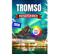 Tromsø Reiseführer 2026: Nordlichter, Walbeobachtung, Mitternachtssonne und arktische Abenteuer in Norwegens Tor zur Aurora