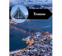 Tromsø Travel Book: 38+ Amazing Pictures That Create An Idea For You About Tromsø - Perfect Gift for tourism & travel lovers.....Relaxing & Meditation.