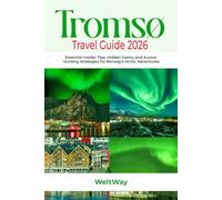Tromsø Travel guide 2026: Essential Insider Tips, Hidden Gems, and Aurora Hunting Strategies for Norway's Arctic Adventures